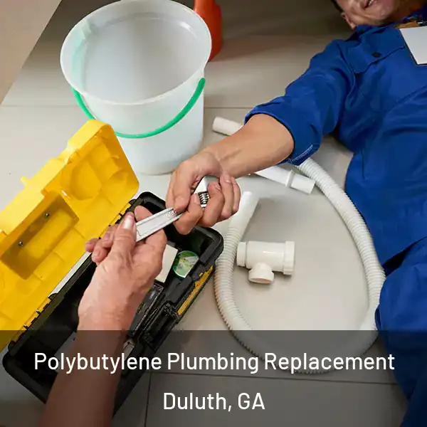 Polybutylene Plumbing Replacement Duluth, GA